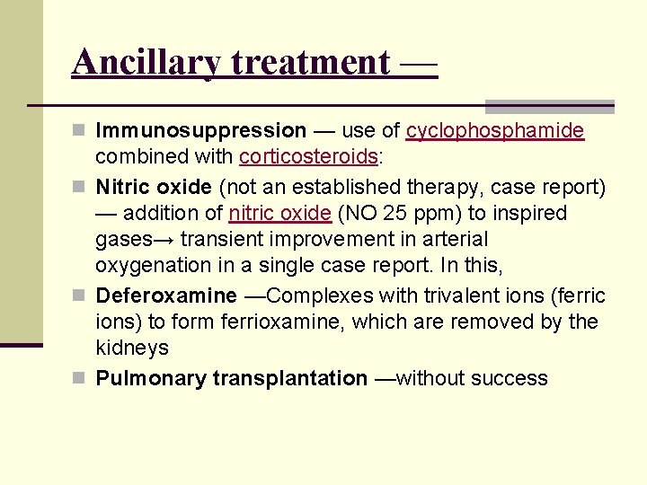 Ancillary treatment — n Immunosuppression — use of cyclophosphamide combined with corticosteroids: n Nitric