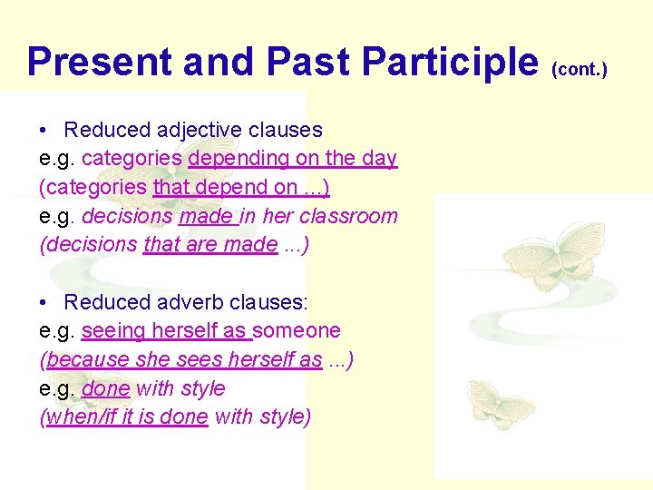 Present and Past Participle (cont. ) • Reduced adjective clauses e. g. categories depending