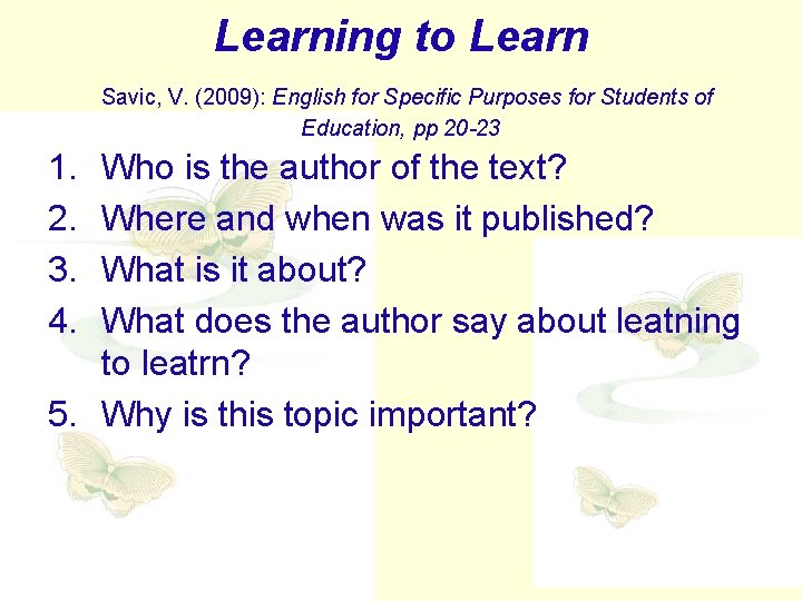 Learning to Learn Savic, V. (2009): English for Specific Purposes for Students of Education,