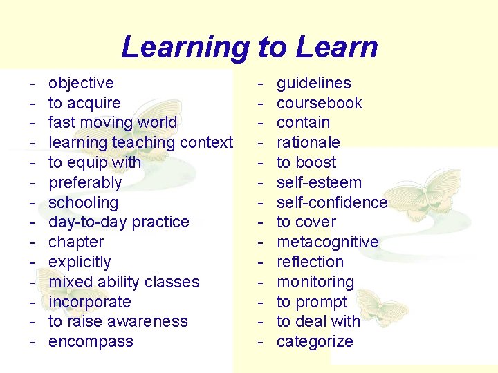 Learning to Learn - objective to acquire fast moving world learning teaching context to