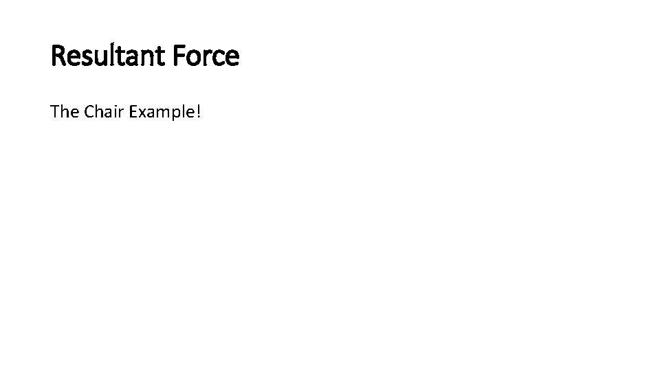 Resultant Force The Chair Example! 