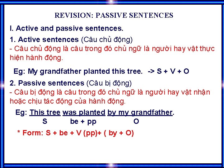 REVISION: PASSIVE SENTENCES I. Active and passive sentences. 1. Active sentences (Câu chủ động)