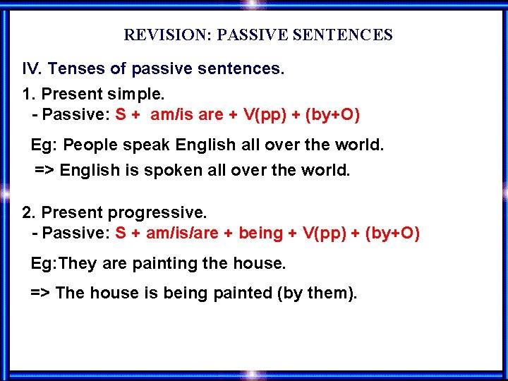 REVISION: PASSIVE SENTENCES IV. Tenses of passive sentences. 1. Present simple. - Passive: S