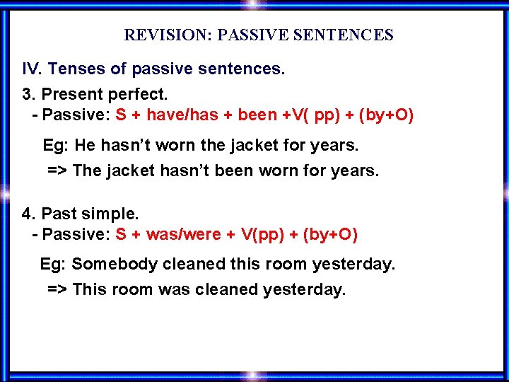 REVISION: PASSIVE SENTENCES IV. Tenses of passive sentences. 3. Present perfect. - Passive: S