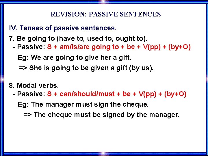 REVISION: PASSIVE SENTENCES IV. Tenses of passive sentences. 7. Be going to (have to,
