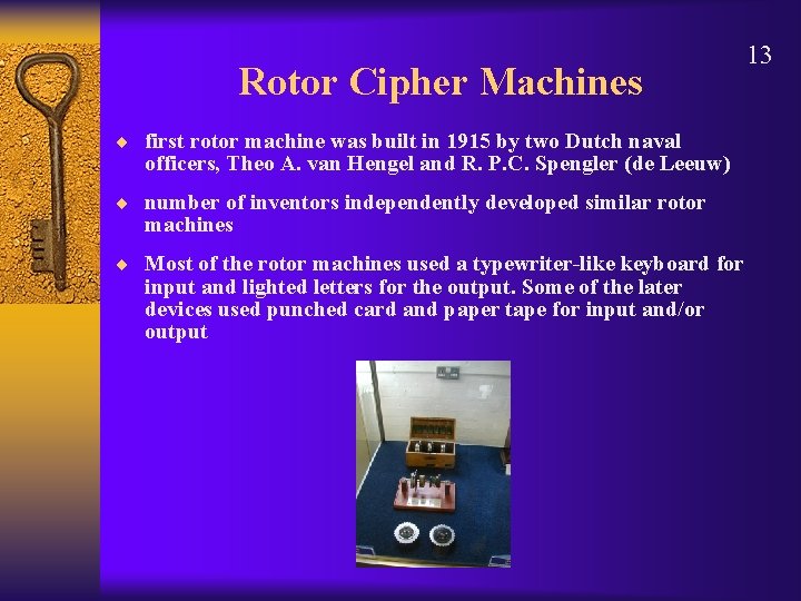 Rotor Cipher Machines ¨ first rotor machine was built in 1915 by two Dutch