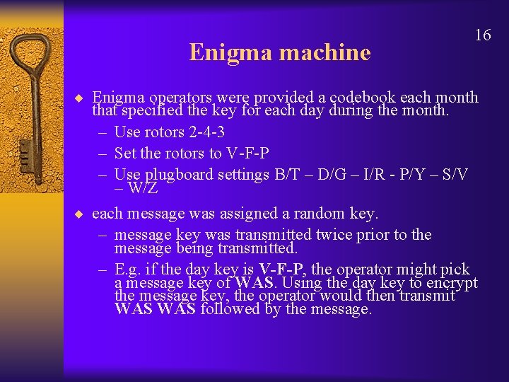 Enigma machine 16 ¨ Enigma operators were provided a codebook each month that specified