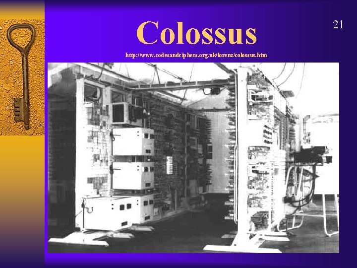 Colossus http: //www. codesandciphers. org. uk/lorenz/colossus. htm 21 