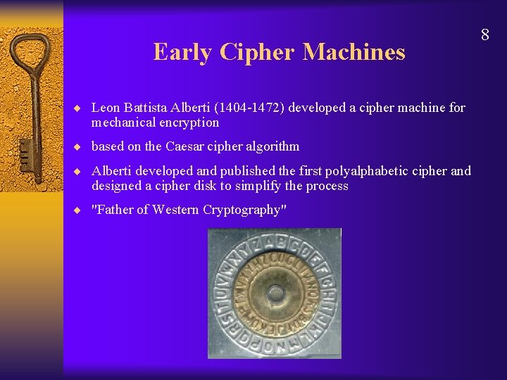 Early Cipher Machines ¨ Leon Battista Alberti (1404 -1472) developed a cipher machine for