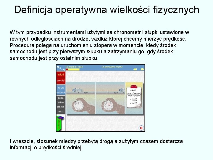 Definicja operatywna wielkości fizycznych W tym przypadku instrumentami użytymi sa chronometr i słupki ustawione