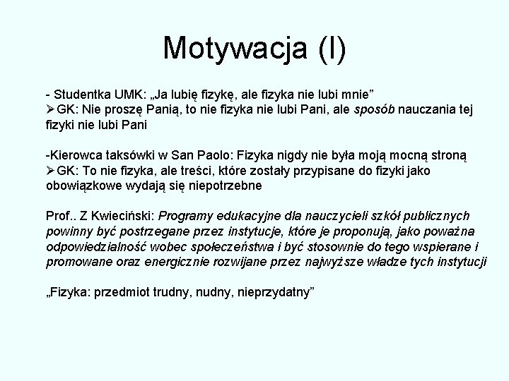 Motywacja (I) - Studentka UMK: „Ja lubię fizykę, ale fizyka nie lubi mnie” ØGK: