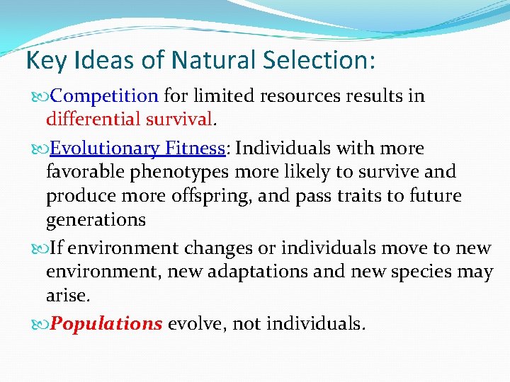 Key Ideas of Natural Selection: Competition for limited resources results in differential survival. Evolutionary