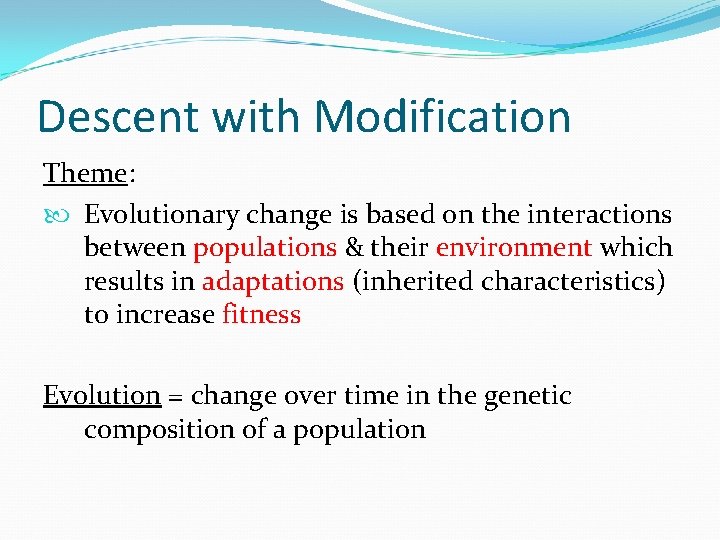 Descent with Modification Theme: Evolutionary change is based on the interactions between populations &