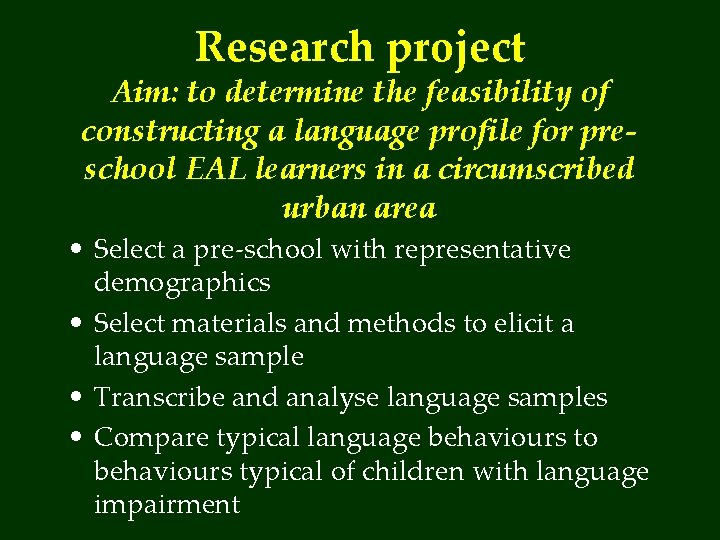 Research project Aim: to determine the feasibility of constructing a language profile for preschool