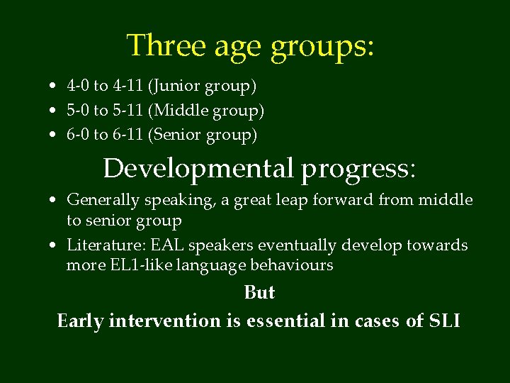 Three age groups: • 4 -0 to 4 -11 (Junior group) • 5 -0