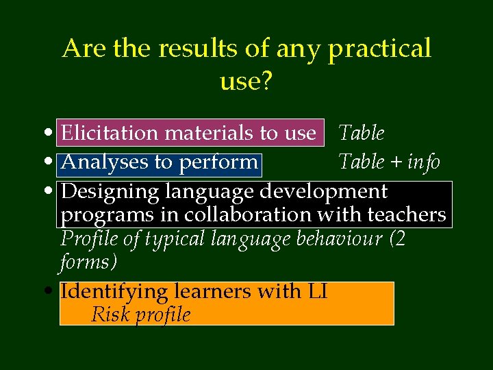 Are the results of any practical use? • Elicitation materials to use Table •
