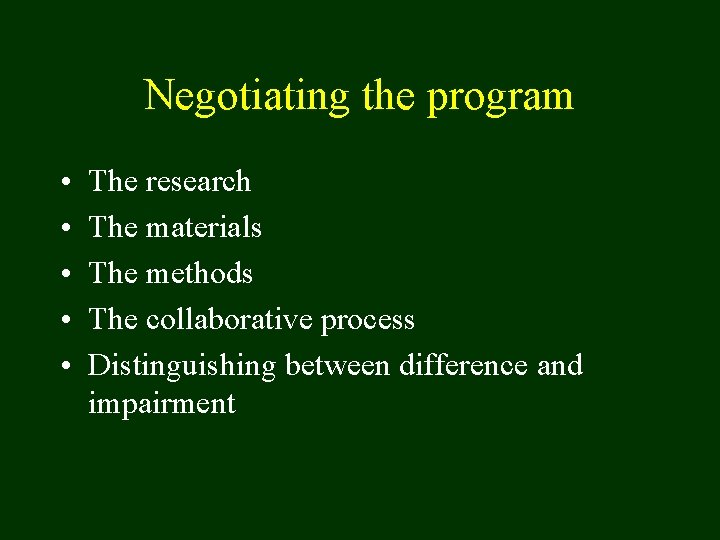 Negotiating the program • • • The research The materials The methods The collaborative