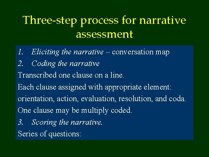 Three-step process for narrative assessment 1. Eliciting the narrative – conversation map 2. Coding