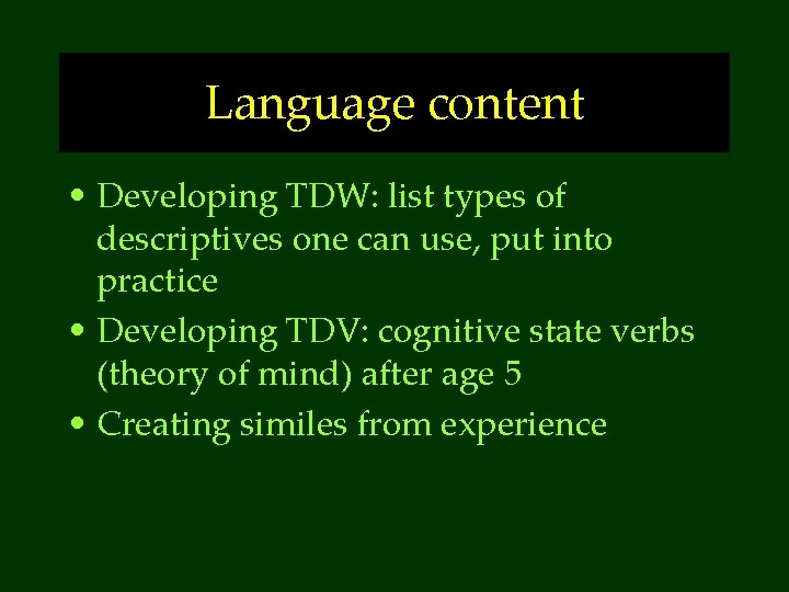 Language content • Developing TDW: list types of descriptives one can use, put into