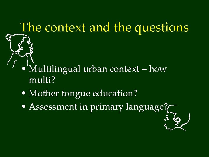 The context and the questions • Multilingual urban context – how multi? • Mother
