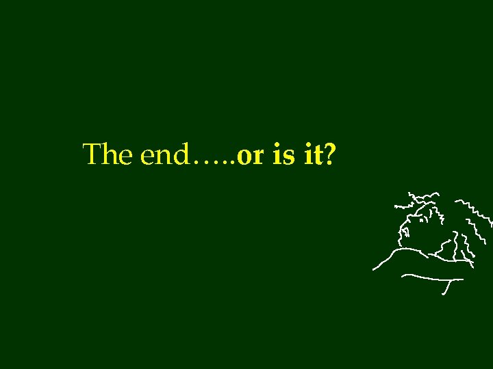 The end…. . or is it? 