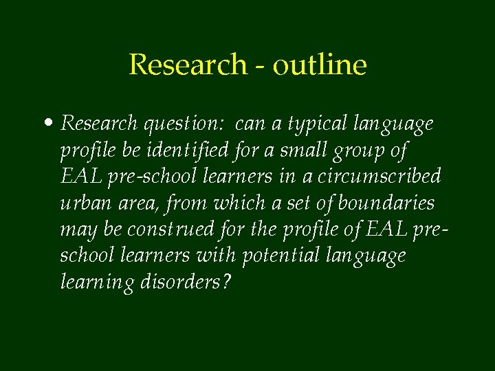 Research - outline • Research question: can a typical language profile be identified for