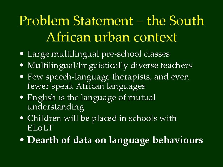 Problem Statement – the South African urban context • Large multilingual pre-school classes •