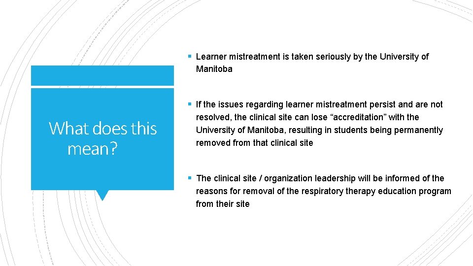 § Learner mistreatment is taken seriously by the University of Manitoba § If the