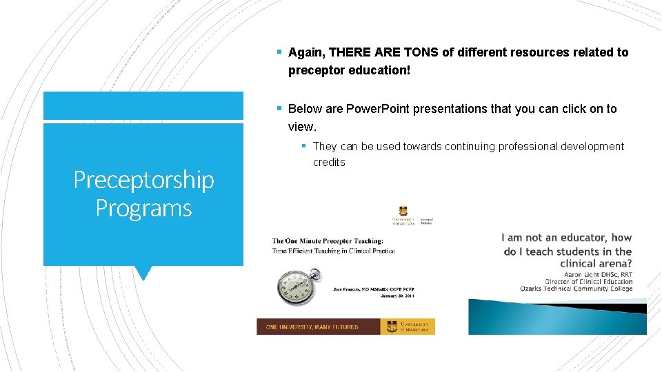§ Again, THERE ARE TONS of different resources related to preceptor education! § Below
