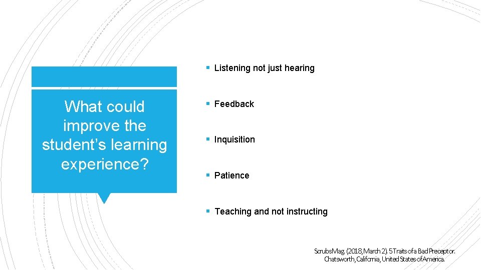 § Listening not just hearing What could improve the student’s learning experience? § Feedback