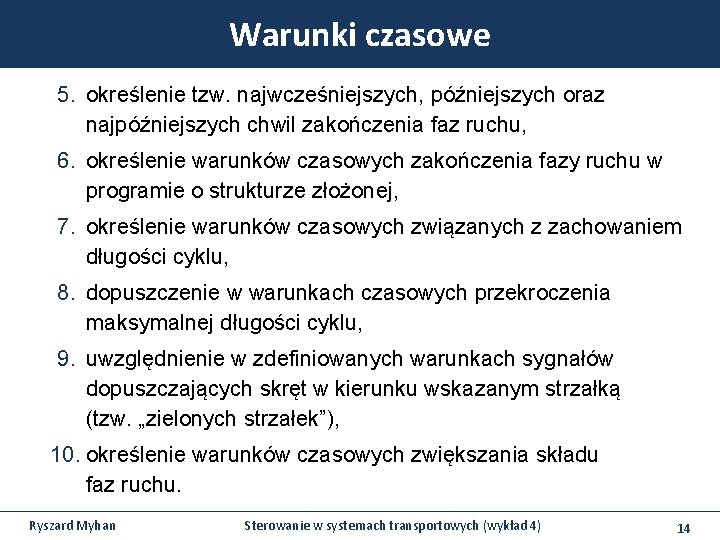 Warunki czasowe 5. określenie tzw. najwcześniejszych, późniejszych oraz najpóźniejszych chwil zakończenia faz ruchu, 6. Warunki czasowe 5. określenie tzw. najwcześniejszych, późniejszych oraz najpóźniejszych chwil zakończenia faz ruchu, 6.