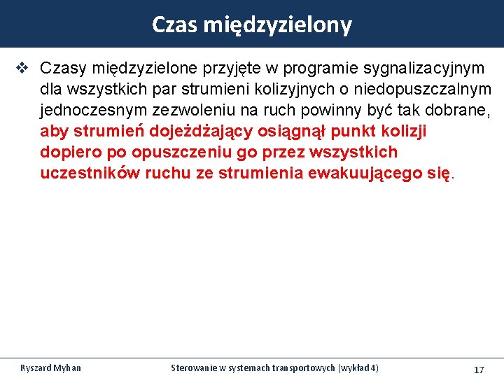 Czas międzyzielony v Czasy międzyzielone przyjęte w programie sygnalizacyjnym dla wszystkich par strumieni kolizyjnych Czas międzyzielony v Czasy międzyzielone przyjęte w programie sygnalizacyjnym dla wszystkich par strumieni kolizyjnych