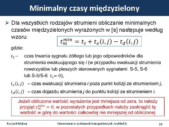 Minimalny czasy międzyzielony Ø Dla wszystkich rodzajów strumieni obliczanie minimalnych czasów międzyzielonych wyrażonych w Minimalny czasy międzyzielony Ø Dla wszystkich rodzajów strumieni obliczanie minimalnych czasów międzyzielonych wyrażonych w