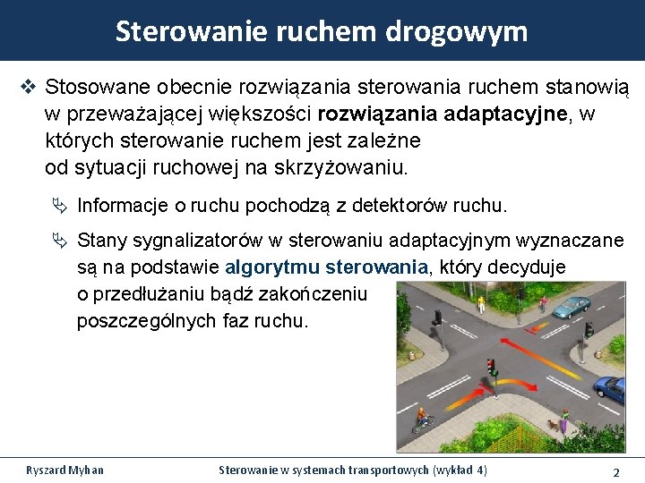 Sterowanie ruchem drogowym v Stosowane obecnie rozwiązania sterowania ruchem stanowią w przeważającej większości rozwiązania Sterowanie ruchem drogowym v Stosowane obecnie rozwiązania sterowania ruchem stanowią w przeważającej większości rozwiązania