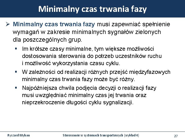 Minimalny czas trwania fazy Ø Minimalny czas trwania fazy musi zapewniać spełnienie wymagań w Minimalny czas trwania fazy Ø Minimalny czas trwania fazy musi zapewniać spełnienie wymagań w