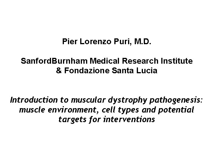 . Pier Lorenzo Puri, M. D. Sanford. Burnham Medical Research Institute & Fondazione Santa