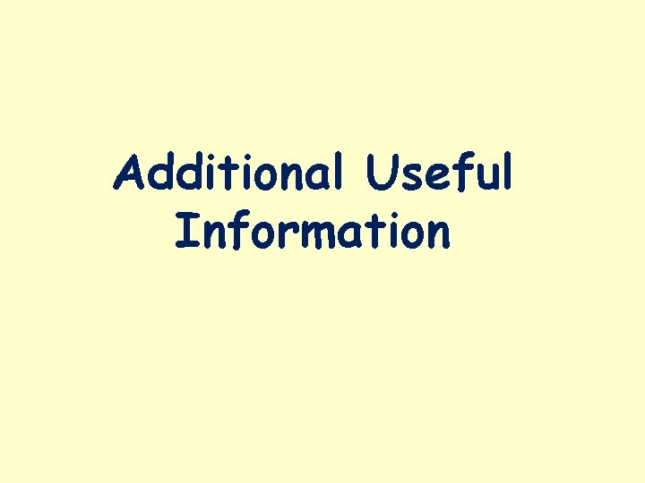 Additional Useful Information 