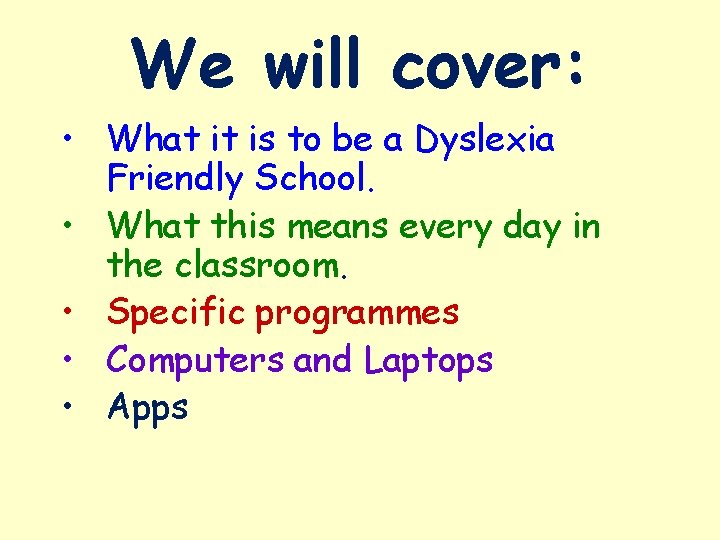 We will cover: • What it is to be a Dyslexia Friendly School. •