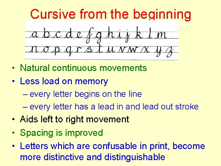Cursive from the beginning • Natural continuous movements • Less load on memory –