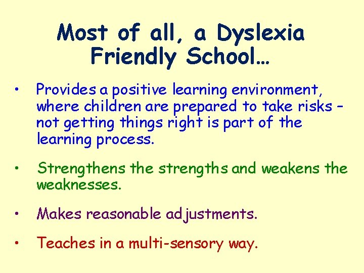 Most of all, a Dyslexia Friendly School… • Provides a positive learning environment, where