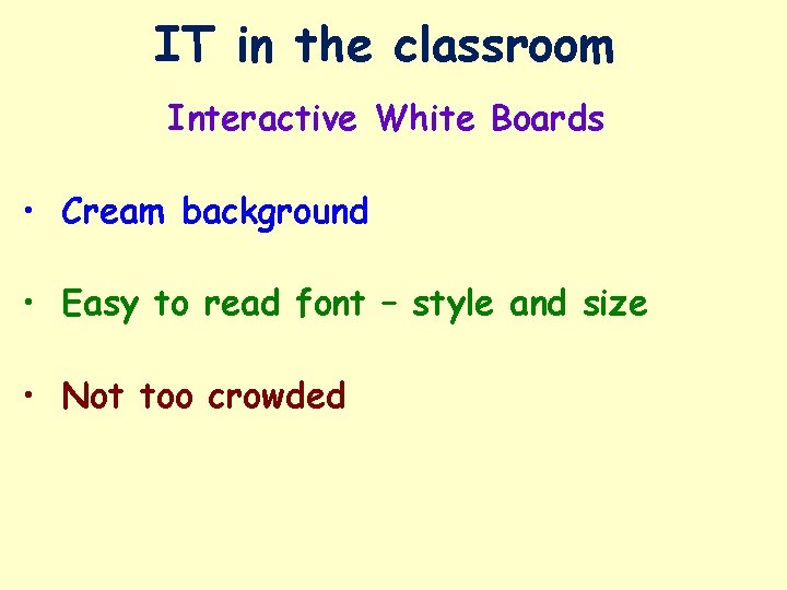 IT in the classroom Interactive White Boards • Cream background • Easy to read