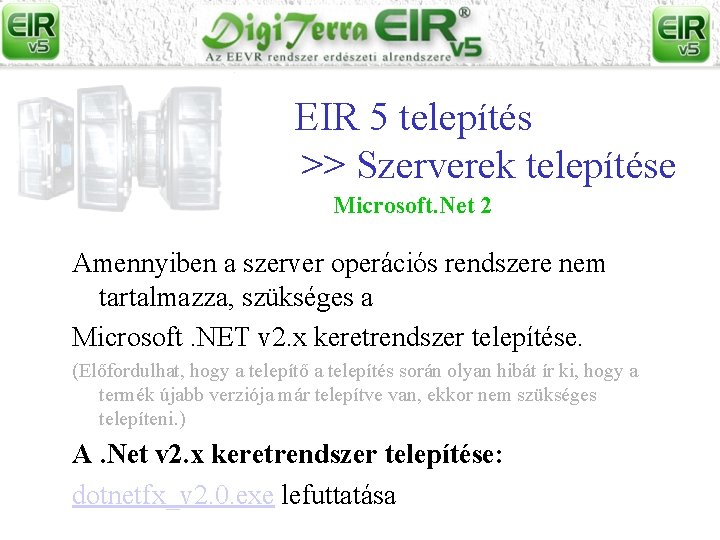 EIR 5 telepítés >> Szerverek telepítése Microsoft. Net 2 Amennyiben a szerver operációs rendszere
