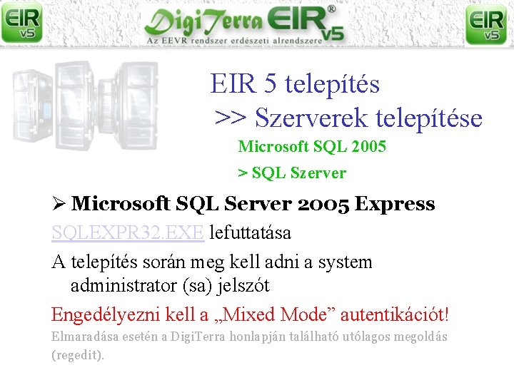 EIR 5 telepítés >> Szerverek telepítése Microsoft SQL 2005 > SQL Szerver Ø Microsoft