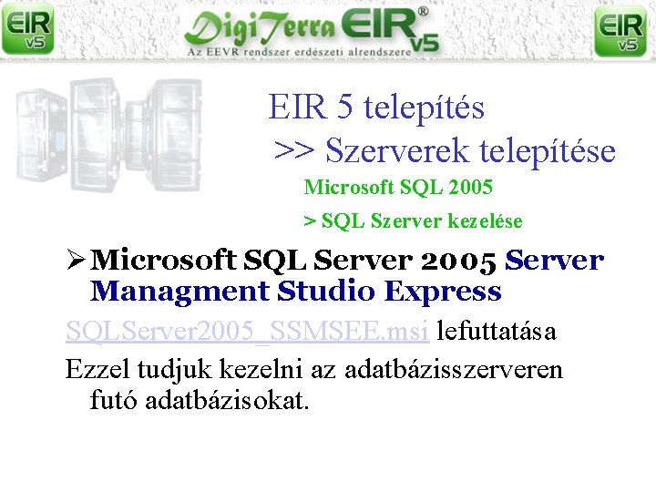 EIR 5 telepítés >> Szerverek telepítése Microsoft SQL 2005 > SQL Szerver kezelése Ø