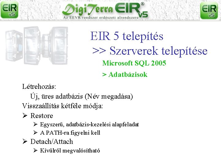 EIR 5 telepítés >> Szerverek telepítése Microsoft SQL 2005 > Adatbázisok Létrehozás: Új, üres