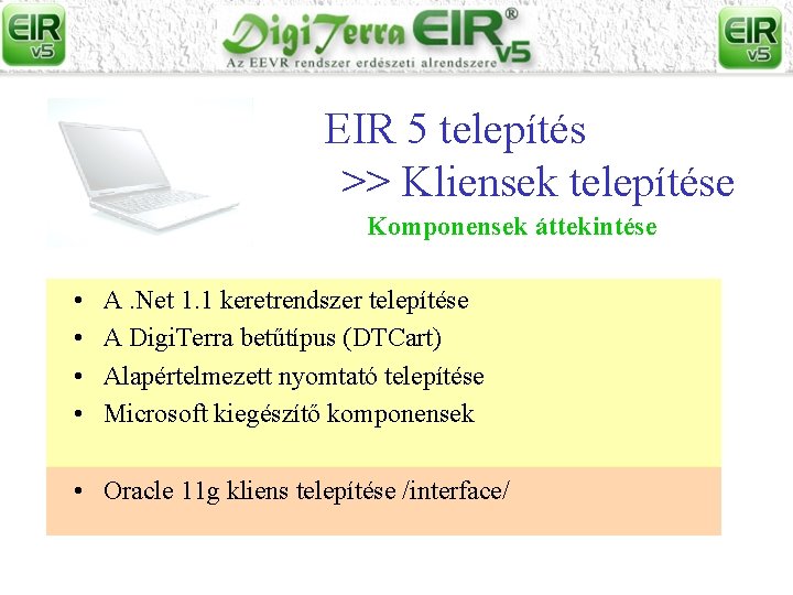 EIR 5 telepítés >> Kliensek telepítése Komponensek áttekintése • • A. Net 1. 1