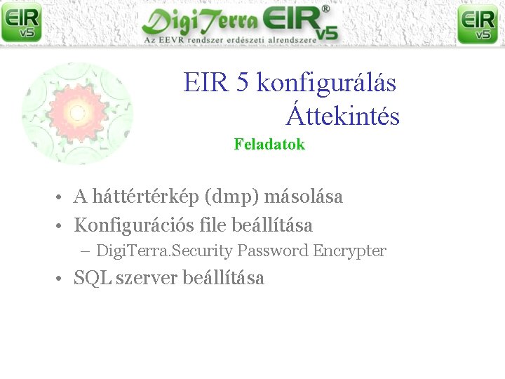 EIR 5 konfigurálás Áttekintés Feladatok • A háttértérkép (dmp) másolása • Konfigurációs file beállítása