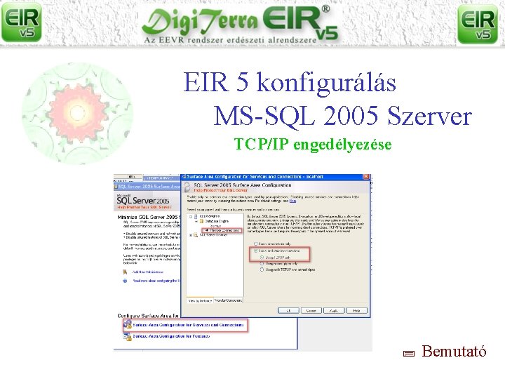 EIR 5 konfigurálás MS-SQL 2005 Szerver TCP/IP engedélyezése Bemutató 