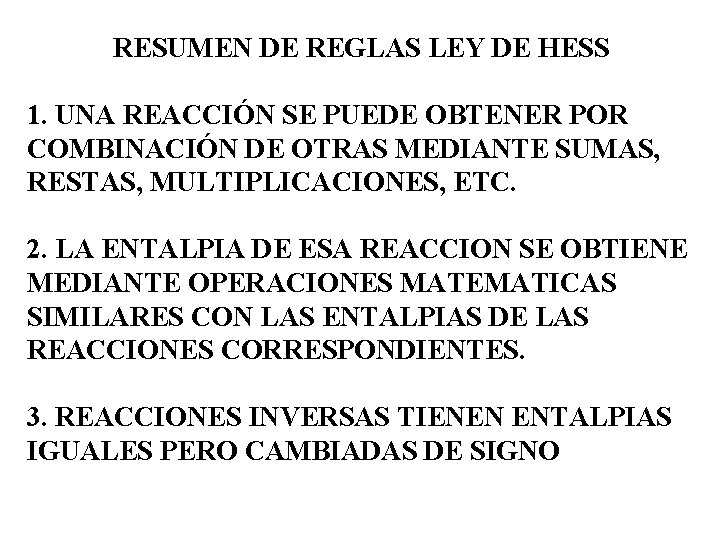 RESUMEN DE REGLAS LEY DE HESS 1. UNA REACCIÓN SE PUEDE OBTENER POR COMBINACIÓN