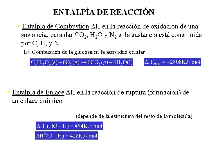 ENTALPÍA DE REACCIÓN • Entalpía de Combustión H en la reacción de oxidación de